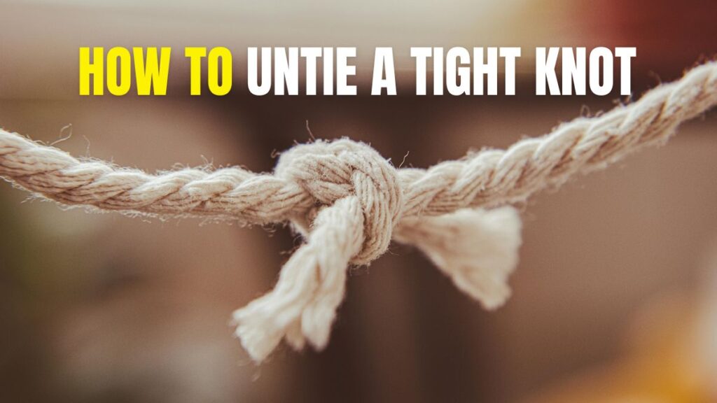 how to untie a tight knot